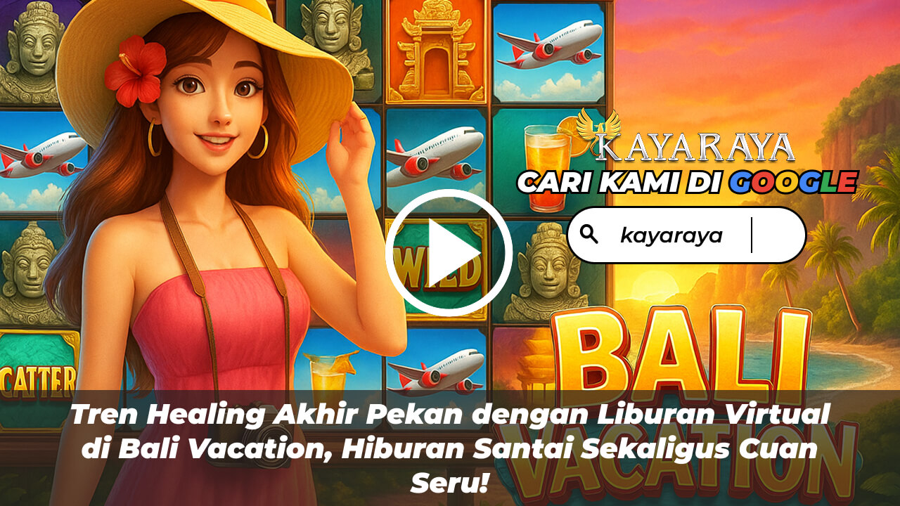 Tren Healing Akhir Pekan dengan Liburan Virtual di Bali Vacation, Hiburan Santai Sekaligus Cuan Seru!
