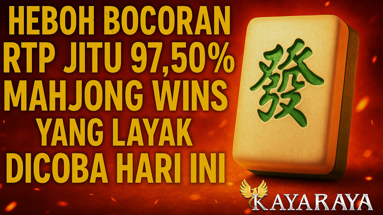 Heboh Bocoran RTP Jitu 97,50% Mahjong Wins yang Layak Dicoba Hari Ini