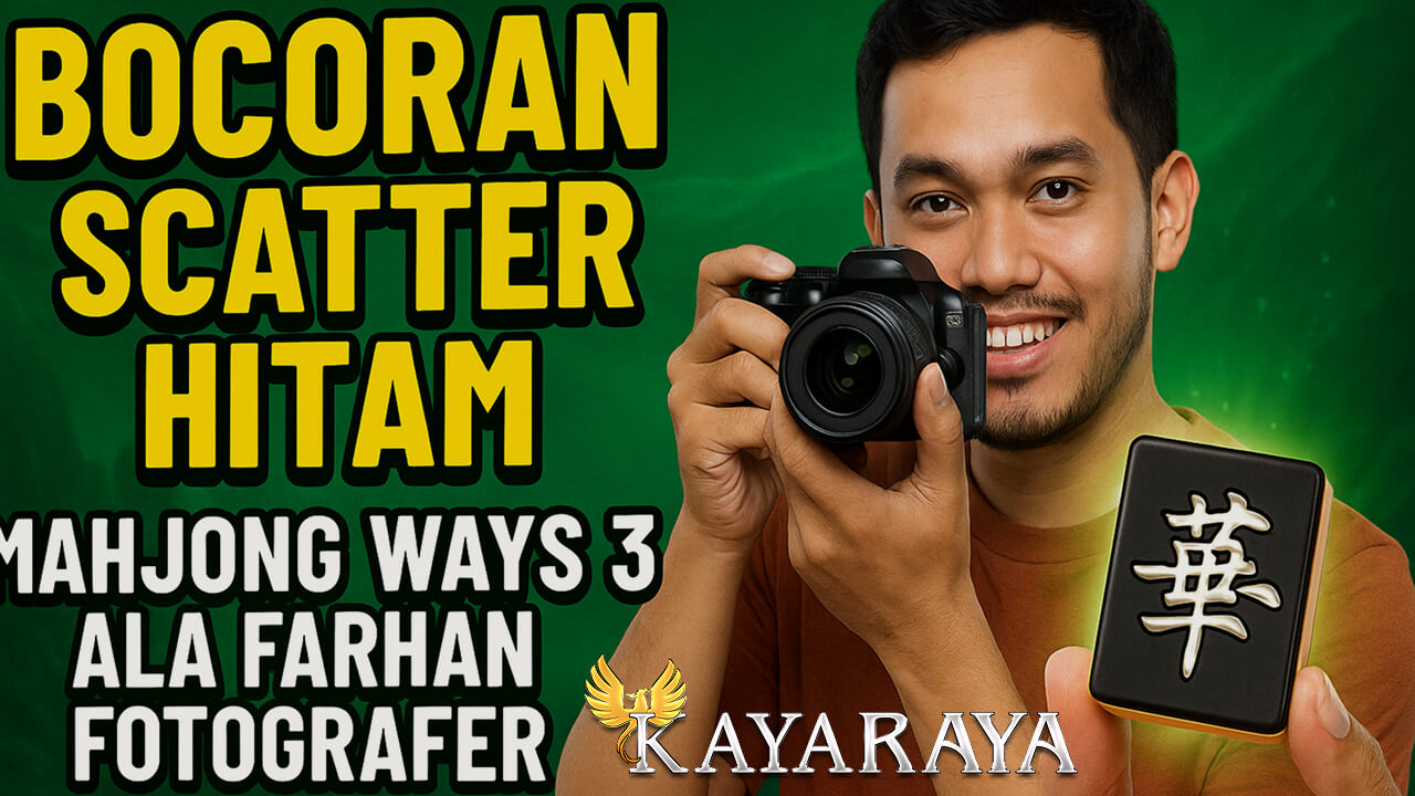 Fenomena Bocoran Scatter Hitam Mahjong Ways 3 Ala Farhan Fotografer Profesional