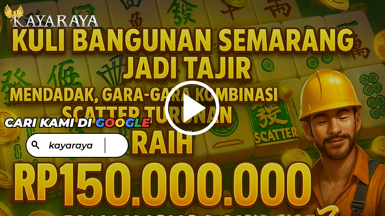 Kuli Bangunan Semarang Jadi Tajir Mendadak, Gara-gara Kombinasi Scatter Turunan Raih Rp150.000.000 di Mahjong Wins 3 KAYARAYA