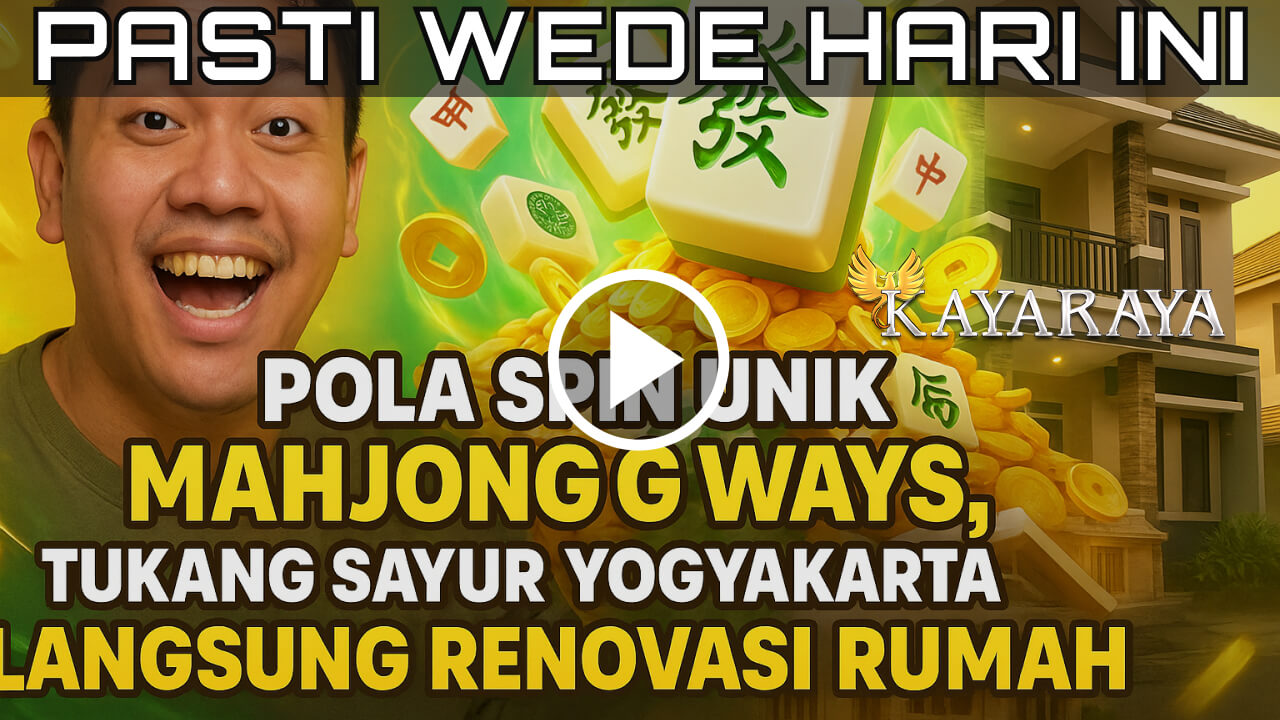 Pola Spin Unik Mahjong Ways, Tukang Sayur Yogyakarta Langsung Renovasi Rumah Berkat Rp41.200.000 di KAYARAYA