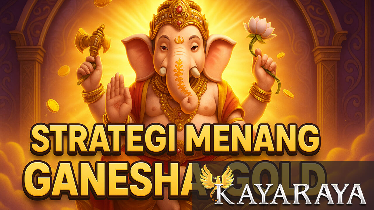 Strategi Menang Ganesha Gold