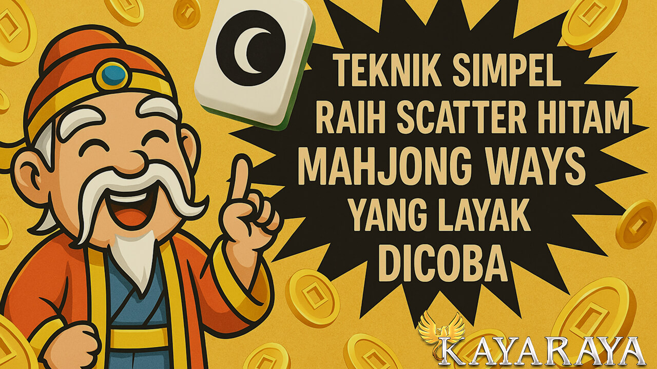 5 Teknik Simpel Raih Scatter Hitam Mahjong Ways yang Layak Dicoba
