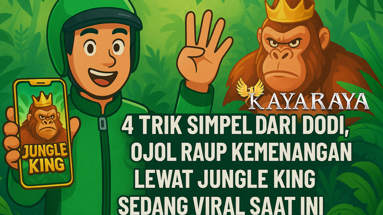 4 Trik Simpel dari Dodi, Ojol Raup Kemenangan Lewat Jungle King Sedang Viral Saat Ini